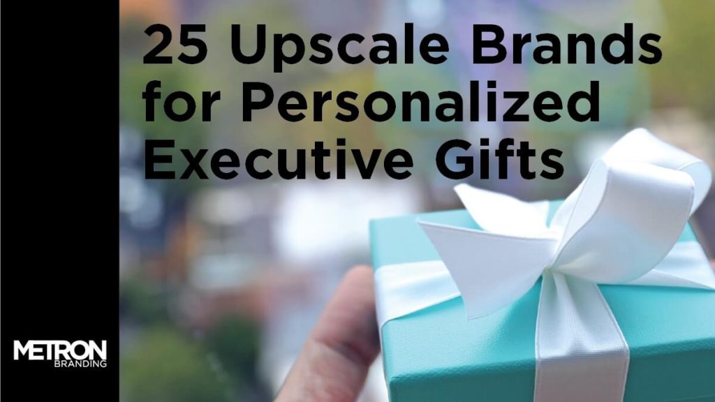 25 Upscale Brands for Personalized Executive Gifts